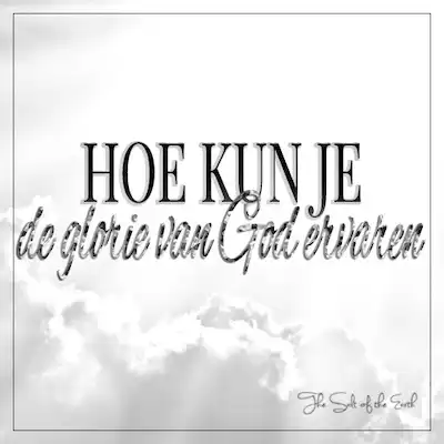 Hoe kun je de glorie van God ervaren