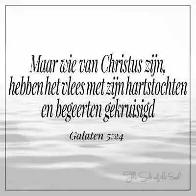 Bijbeltekst Galaten 5-24-wie van christus zijn hebben het vlees met zijn hartstochten en begeerten gekruisigd