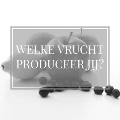 welke vrucht produceer jij