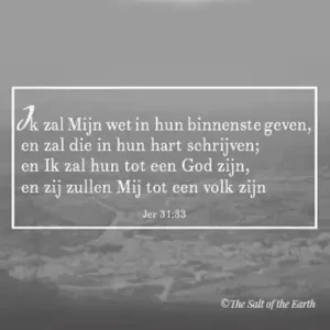 Bijbeltekst jeremia 31-33-ik zal mijn wet in hun binnenste schrijven en in hart schrijven en ik zal hun tot een God zijn en zij zullen mij tot een volk zijn