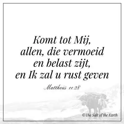 Bijbeltekst mattheus 11-28-komt tot mij allen die vermoeid en belast zijt en ik zal u rust geven