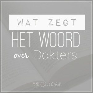 wat zegt het Woord over dokters