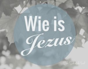 Wie is Jezus