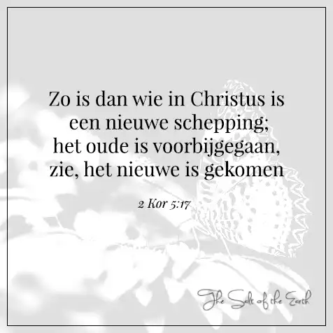 bijbeltekst 2 korintiërs 5-17 zo is dan wie in christus is nieuwe schepping oude is voorbijgegaan