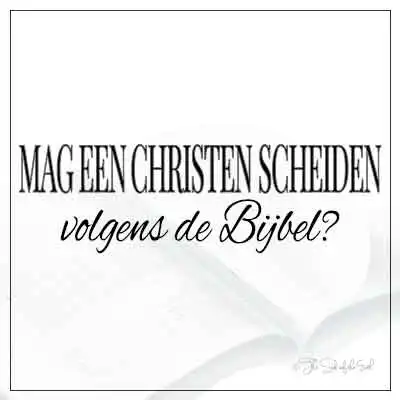 artikel titel mag een Christen scheiden volgens de Bijbel