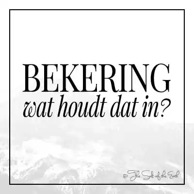 Bekering wat houdt dat in
