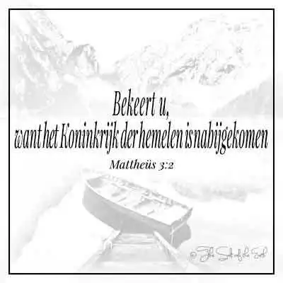 bijbelvers mattheus 3-2 bekeer u want het koninkrijk der hemelen is nabijgekomen