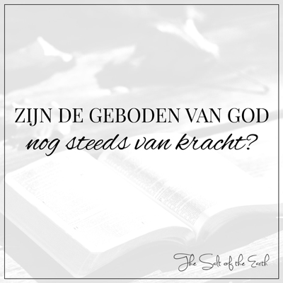 zijn de geboden van God nog steeds van kracht?