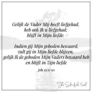 bijbeltekst johannes 15-9 vader mij liefgehad heb ook ik u liefgehad blijft in mijn liefde indien gij mijn geboden bewaard zult gij in mijn liefde blijven
