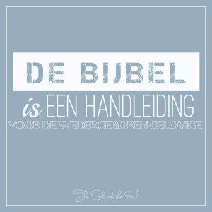 De Bijbel is een handleiding voor de wedergeboren gelovige, betrouwbaar