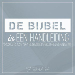 De Bijbel is een handleiding voor de wedergeboren mens