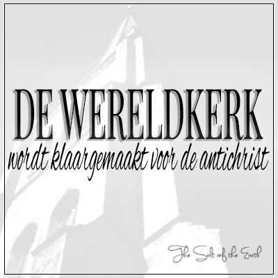 Wereldkerk wordt klaargemaakt voor de antichrist