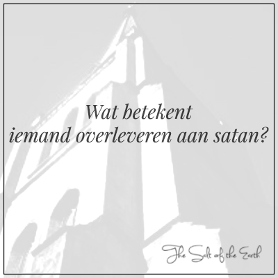 wat betekent iemand overleveren aan satan