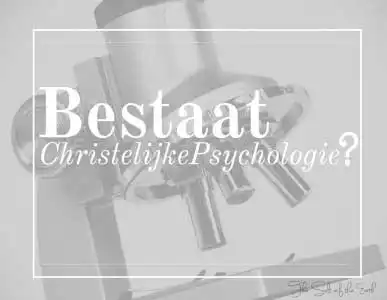 Bestaat christelijke psychologie
