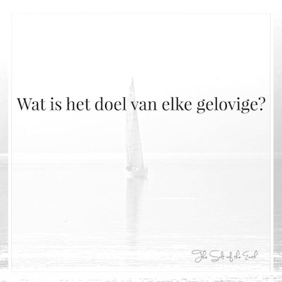 wat is het doel van elke gelovige