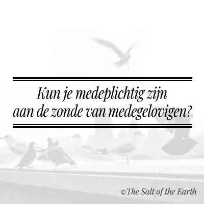 artikel titel tekst kun je medeplichtig zijn aan de zonde van medegelovigen