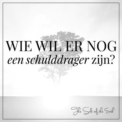 wie wil er nog een schulddrager zijn?