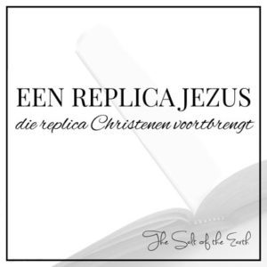 replica Jezus die replica Christenen voortbrengt