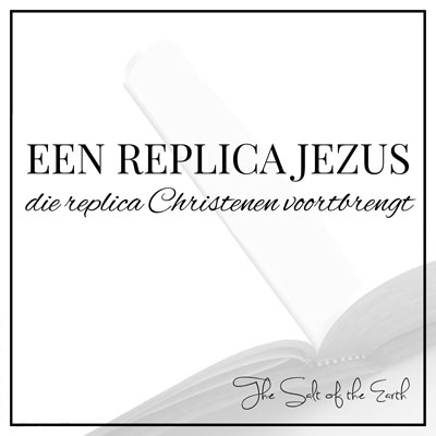 een replica Jezus die replica Christenen voortbrengt