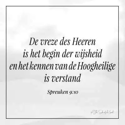 Bijbelvers spreuken 9-10 vreze des heeren is begin der wijsheid en het kennen van de Hoogheilige is verstand
