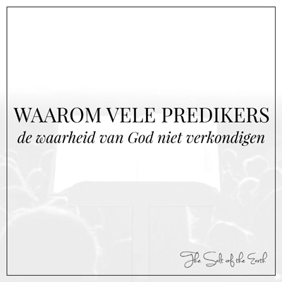 waarom vele predikers de waarheid van God niet verkondigen