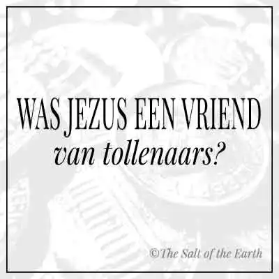 artikel titel tekst was Jezus een vriend van tollenaars