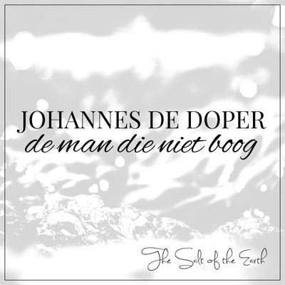 titel artikel Johannes de doper de man die niet boog