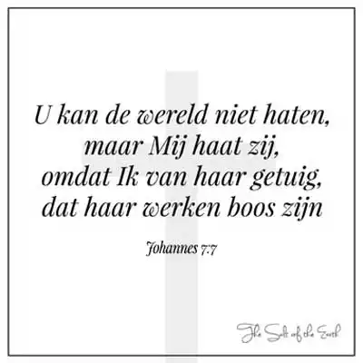 afbeelding kruis met bijbeltekst Johannes 7-7 u kan de wereld niet haten maar mij haat zij omdat ik van haar getuig dat haar werken boos zijn