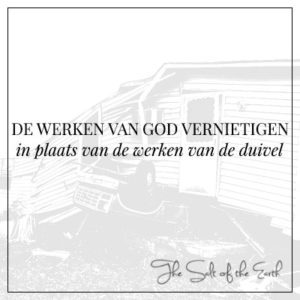 werken van de duivel vernietigen