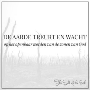 aarde treurt en wacht op het openbaar worden van de zonen Gods