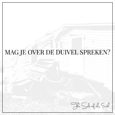 mag je wel over de duivel spreken?