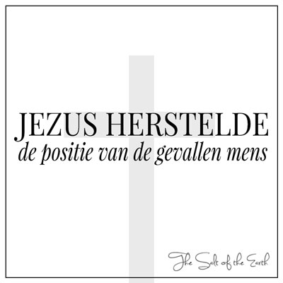 Jezus herstelde de positie van de gevallen mens