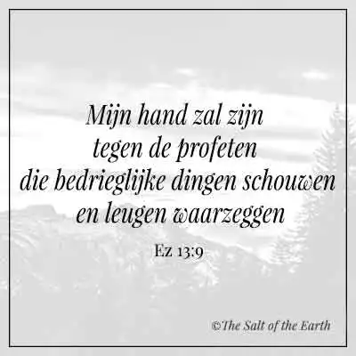 Bijbeltekst ezechiel 13-9-mijn hand zal zijn tegen de profeten die bedrieglijke dingen aanschouwen en leugen waarzeggen