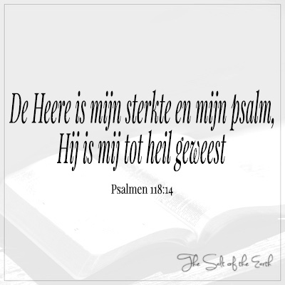 bijbeltekst psalm 118-14 heere is mijn sterkte en psalm