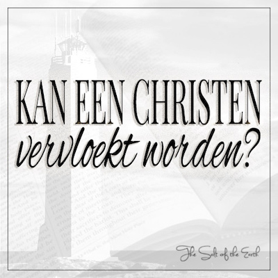 Kan een Christen vervloekt worden?