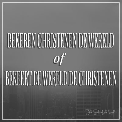 Bekeren Christenen de wereld of bekeert de wereld de Christenen