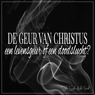 Geur van Christus een levensgeur of een doodslucht