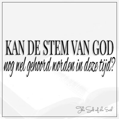 Kan de stem van God nog wel gehoord worden in deze tijd?