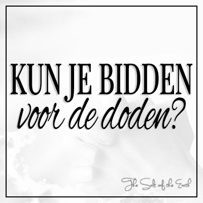 Kun je bidden voor de doden?