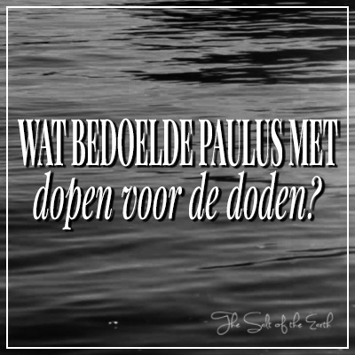 title artikel wat bedoelde paulus met dopen voor de doden