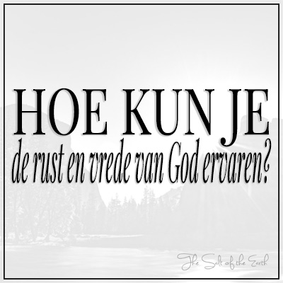 Hoe kun je de rust en vrede van God ervaren?