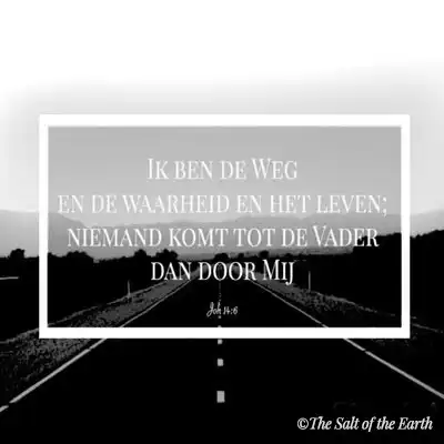 Bijbeltekst johannes 14-8-ik ben de weg de waarheid en het leven niemand komt tot de vader dan door mij