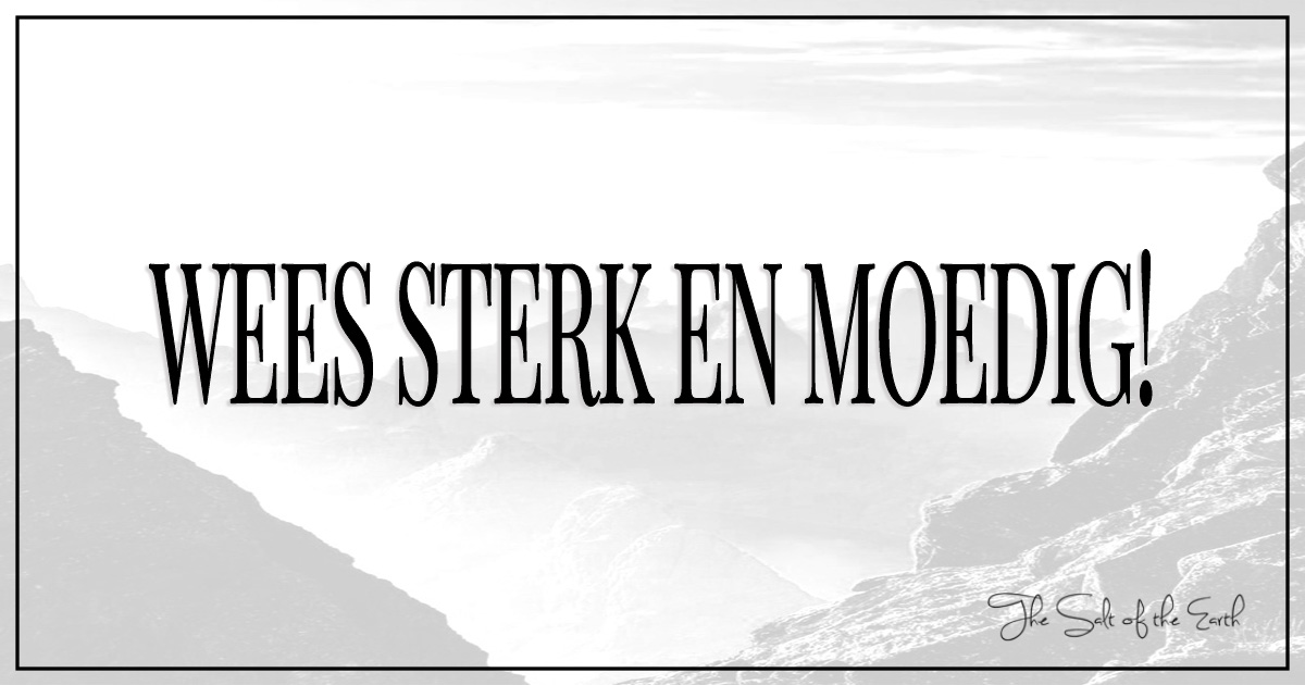 Wees sterk en moedig! Salt of the earth