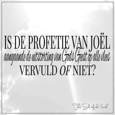 Is de profetie van Joël aangaande de uitstorting van Gods Geest op alle vlees vervuld of niet?