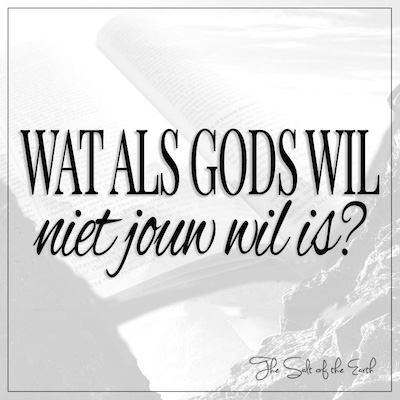 Wat als Gods wil niet jouw wil is