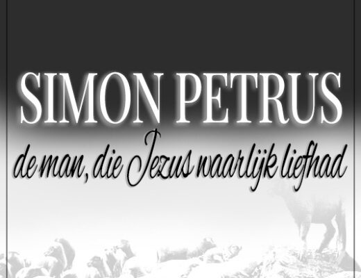 Simon Petrus de man die Jezus waarlijk liefhad
