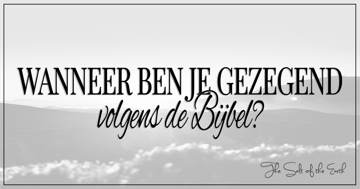 Wanneer Ben Je Een Jood Wanneer ben je gezegend volgens de Bijbel?