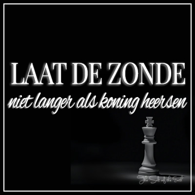 Laat de zonde niet langer als koning heersen, Romeinen 6:12