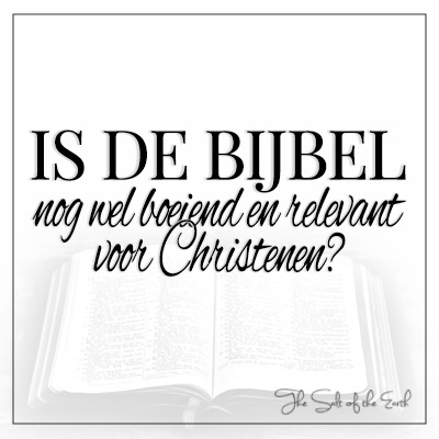 Is de Bijbel nog wel boeiend en relevant voor Christenen?