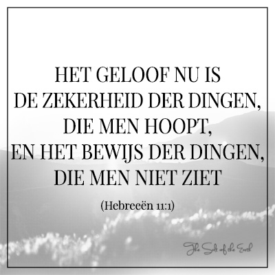 Hebreeën 11:1 Geloof is de zekerheid der dingen die men hoopt